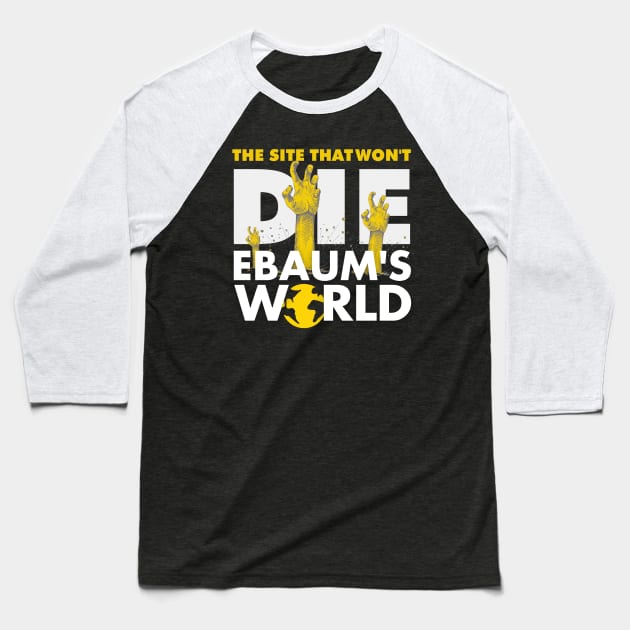 Ebaum's Won't Die Baseball T-Shirt by Damn_Nation_Inc